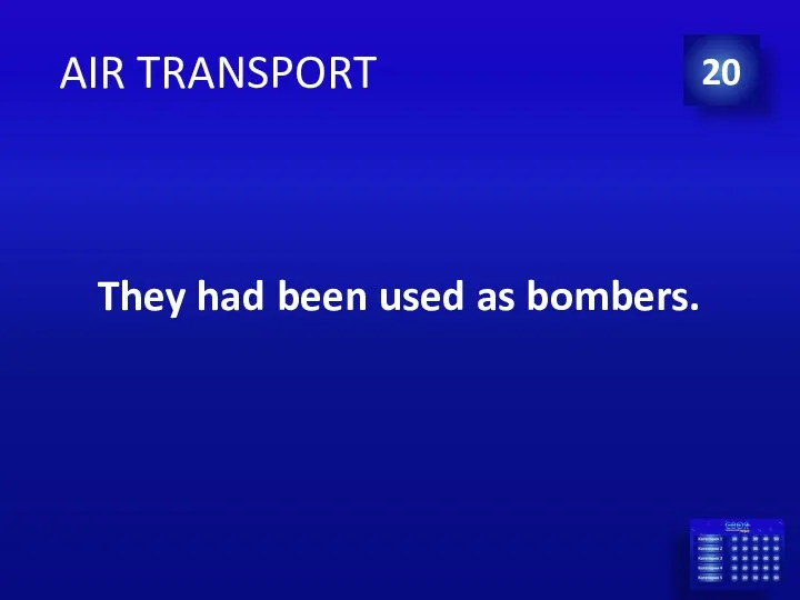 AIR TRANSPORT They had been used as bombers. 20