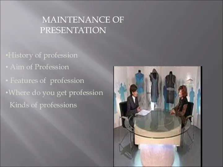 MAINTENANCE OF PRESENTATION History of profession Features of profession Aim of Profession Where