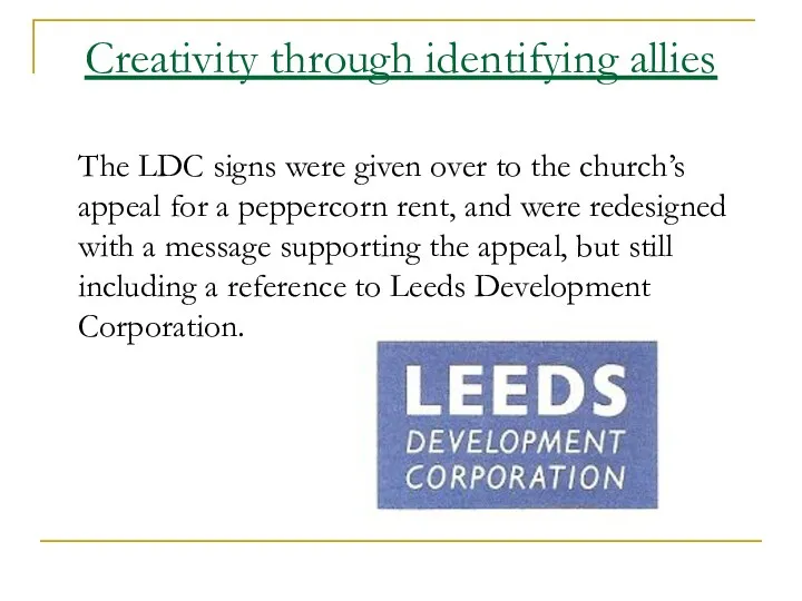 Creativity through identifying allies The LDC signs were given over