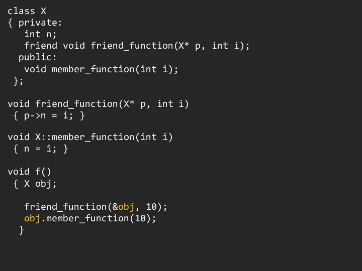 class X { private: int n; friend void friend_function(X* p,