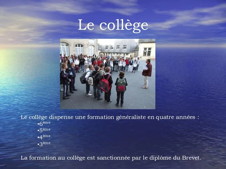 Le collège Le collège dispense une formation généraliste en quatre