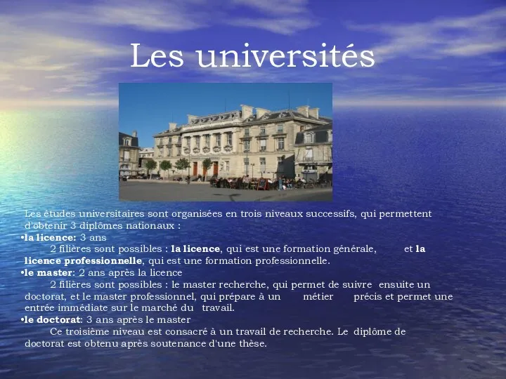 Les universités Les études universitaires sont organisées en trois niveaux