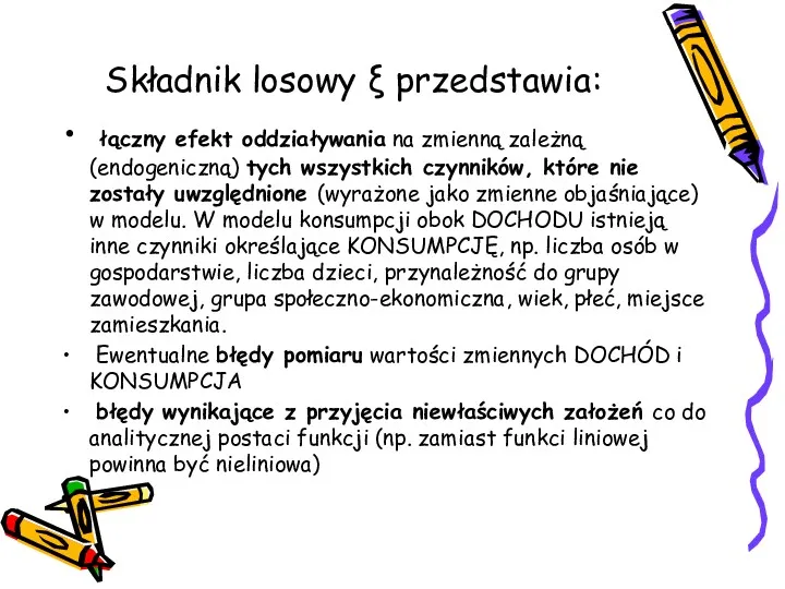 Składnik losowy ξ przedstawia: łączny efekt oddziaływania na zmienną zależną