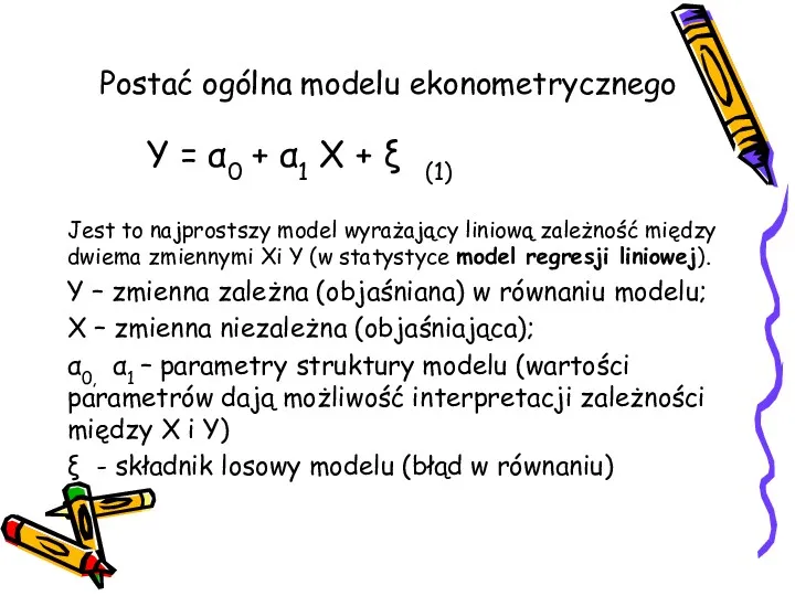 Postać ogólna modelu ekonometrycznego Y = α0 + α1 X