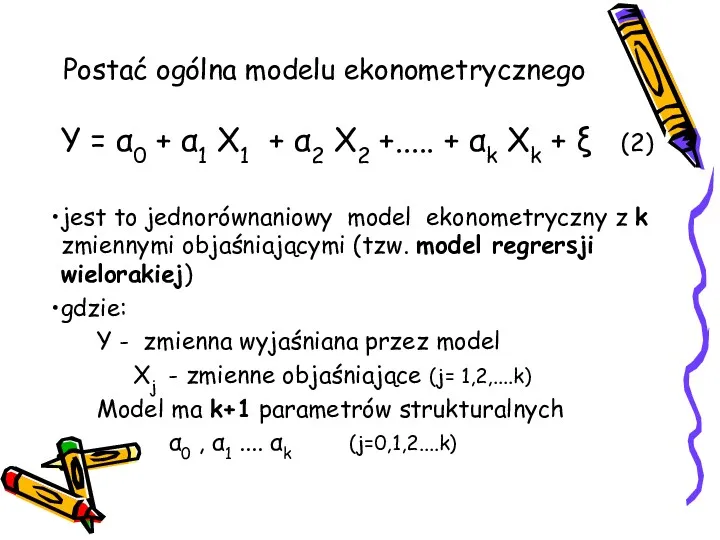 Postać ogólna modelu ekonometrycznego Y = α0 + α1 X1