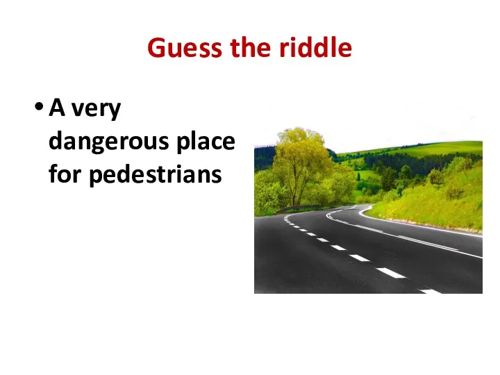 Guess the riddle A very dangerous place for pedestrians
