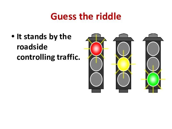 Guess the riddle It stands by the roadside controlling traffic.