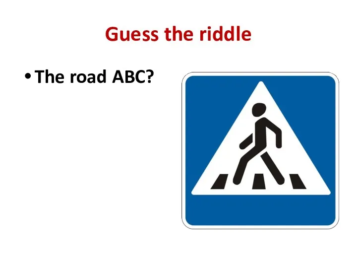 Guess the riddle The road ABC?