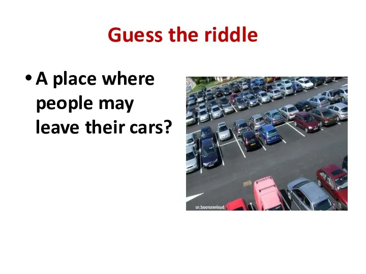 Guess the riddle A place where people may leave their cars?
