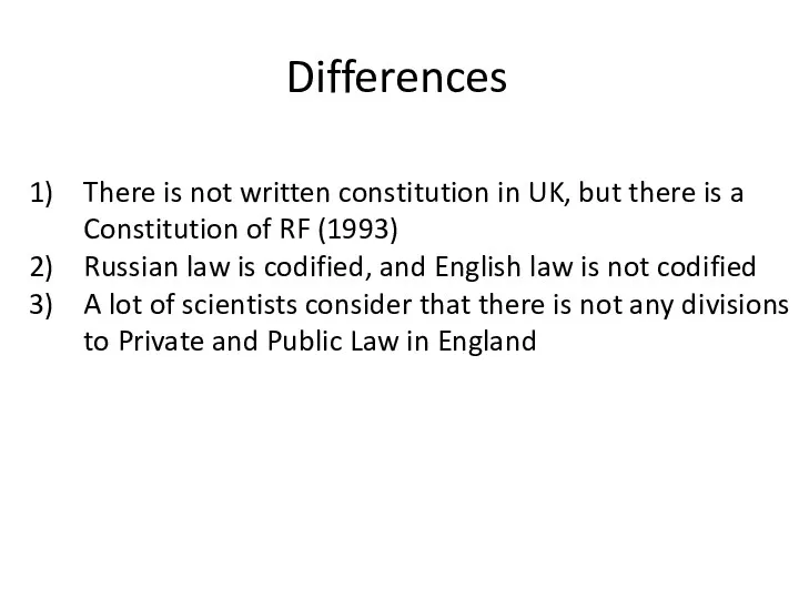 Differences There is not written constitution in UK, but there