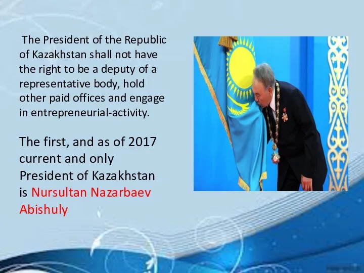 The President of the Republic of Kazakhstan shall not have