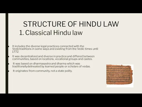1. Classical Hindu law It includes the diverse legal practices connected with the