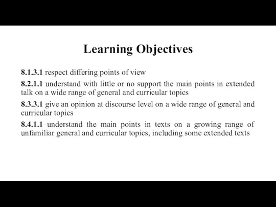 Learning Objectives 8.1.3.1 respect differing points of view 8.2.1.1 understand with little or