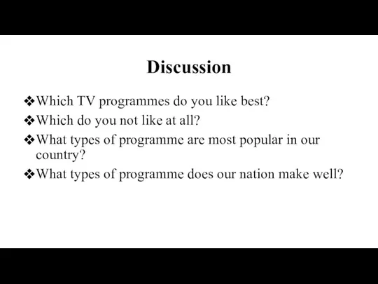 Discussion Which TV programmes do you like best? Which do you not like