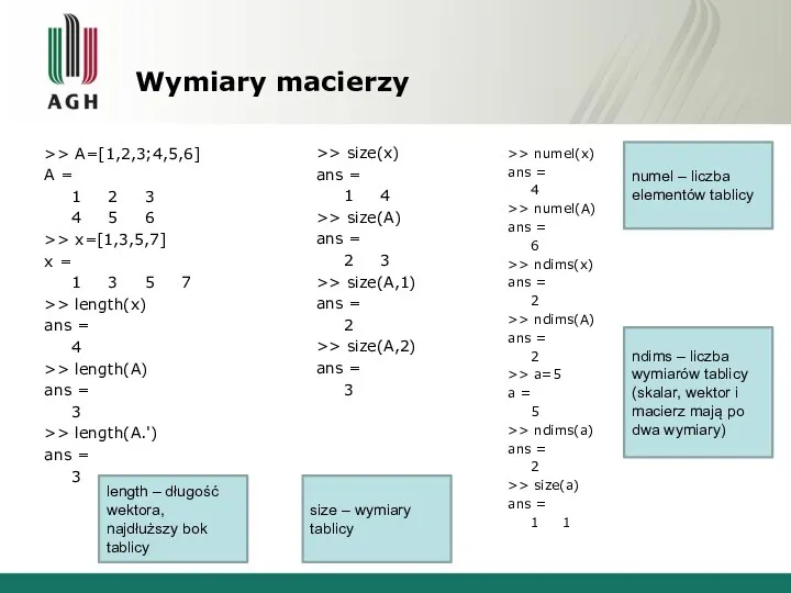 Wymiary macierzy >> A=[1,2,3;4,5,6] A = 1 2 3 4