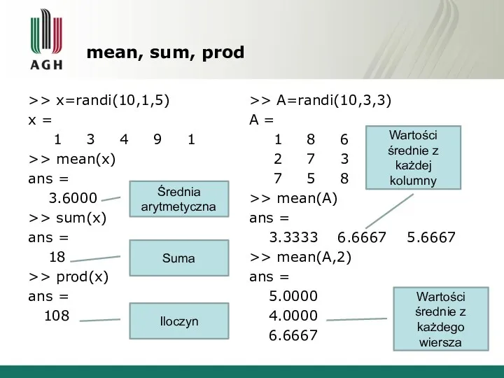 mean, sum, prod >> x=randi(10,1,5) x = 1 3 4