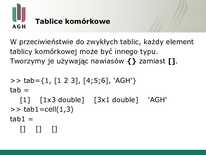 Tablice komórkowe W przeciwieństwie do zwykłych tablic, każdy element tablicy