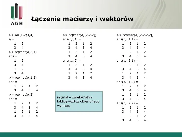 Łączenie macierzy i wektorów >> A=[1,2;3,4] A = 1 2