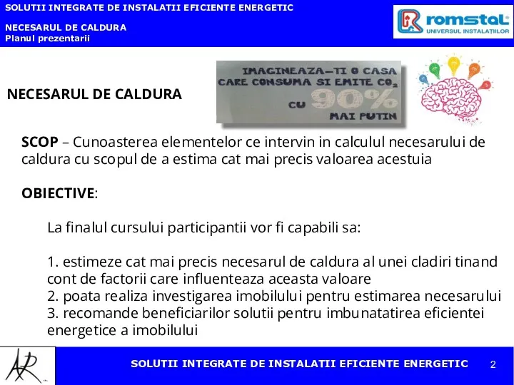 SOLUTII INTEGRATE DE INSTALATII EFICIENTE ENERGETIC NECESARUL DE CALDURA Planul