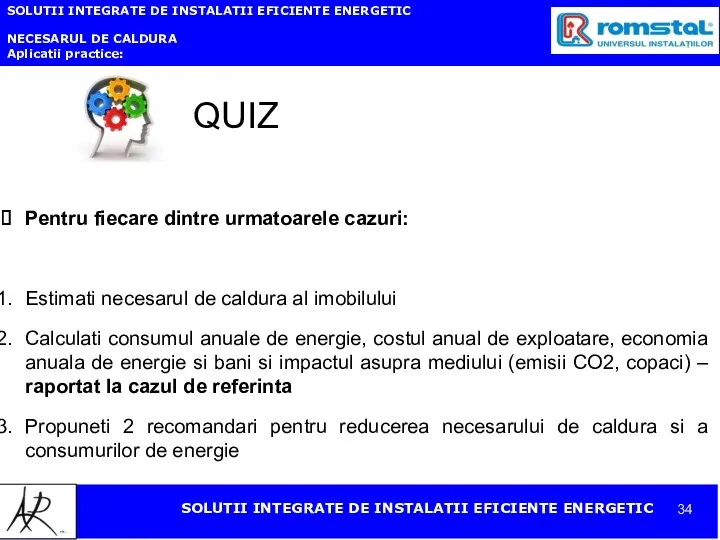 SOLUTII INTEGRATE DE INSTALATII EFICIENTE ENERGETIC NECESARUL DE CALDURA Aplicatii