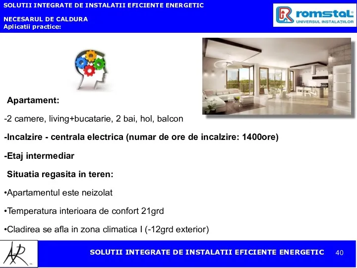 SOLUTII INTEGRATE DE INSTALATII EFICIENTE ENERGETIC NECESARUL DE CALDURA Aplicatii