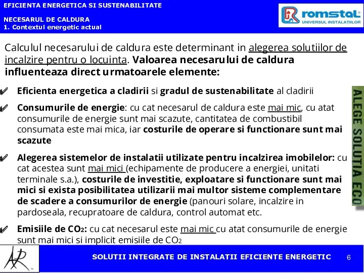 EFICIENTA ENERGETICA SI SUSTENABILITATE NECESARUL DE CALDURA 1. Contextul energetic