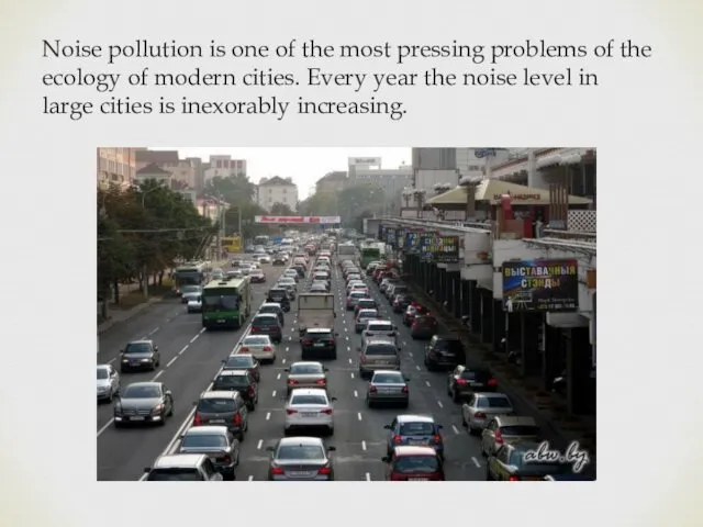 Noise pollution is one of the most pressing problems of