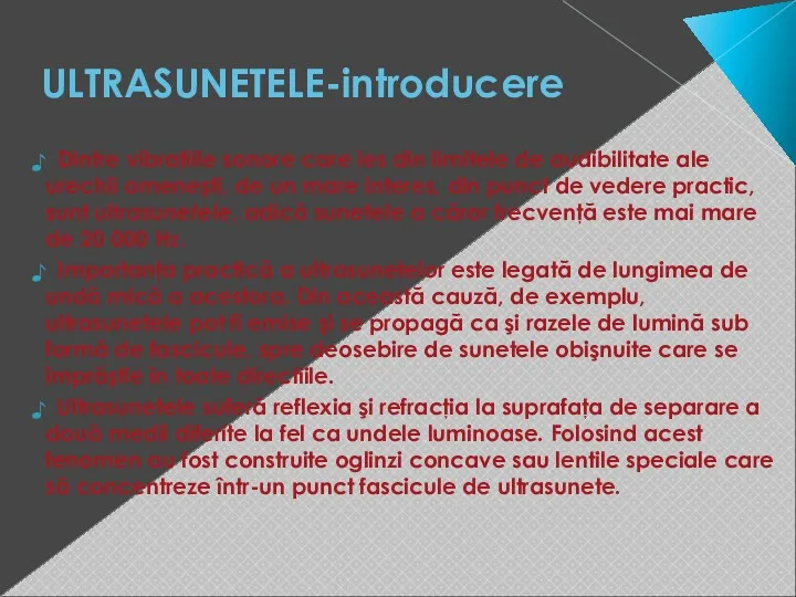 ULTRASUNETELE-introducere Dintre vibraţiile sonore care ies din limitele de audibilitate