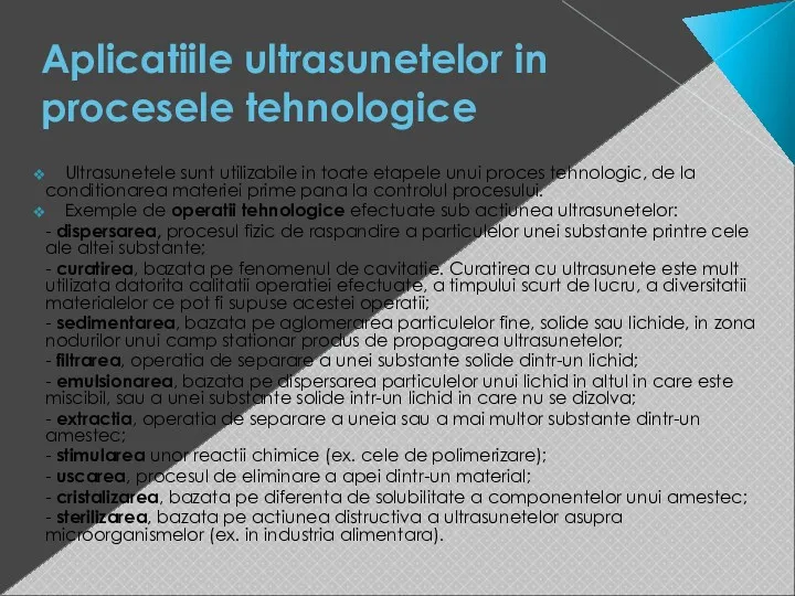 Aplicatiile ultrasunetelor in procesele tehnologice Ultrasunetele sunt utilizabile in toate