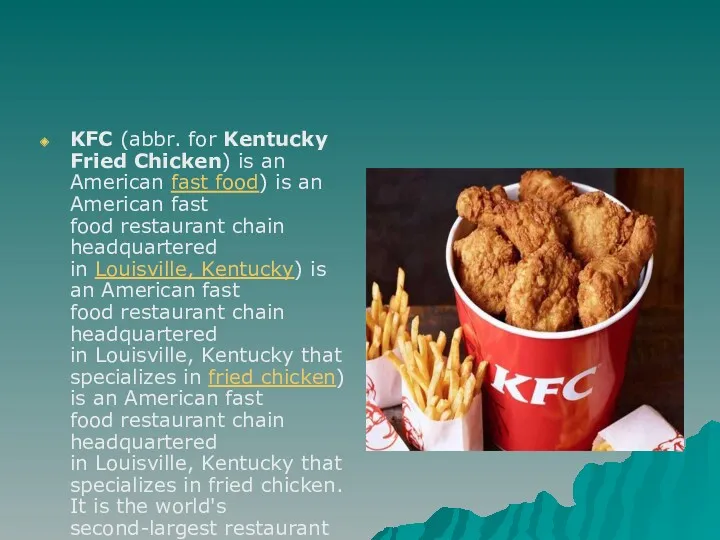 KFC (abbr. for Kentucky Fried Chicken) is an American fast