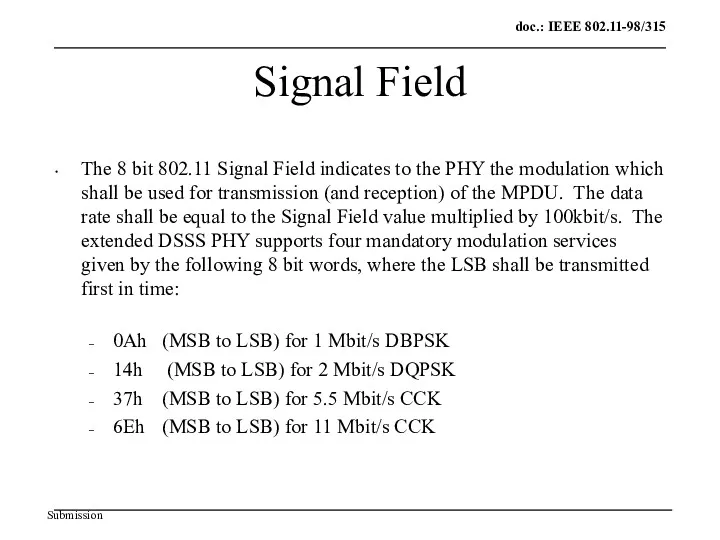 Signal Field The 8 bit 802.11 Signal Field indicates to the PHY the