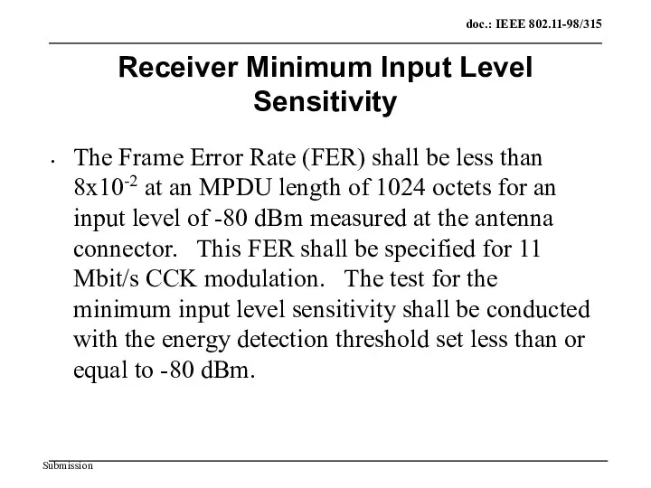 Receiver Minimum Input Level Sensitivity The Frame Error Rate (FER) shall be less