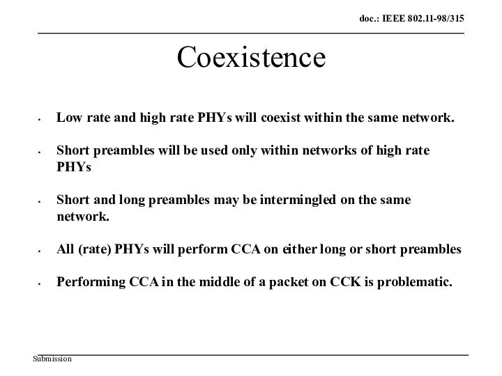Coexistence Low rate and high rate PHYs will coexist within the same network.