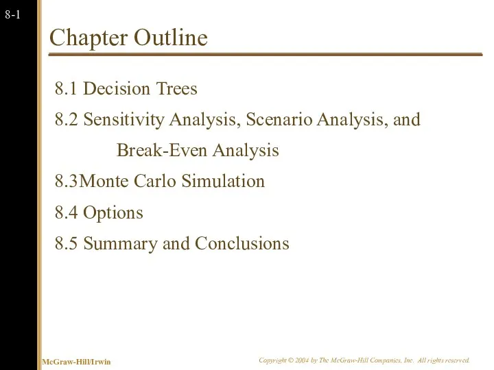 Chapter Outline 8.1 Decision Trees 8.2 Sensitivity Analysis, Scenario Analysis,