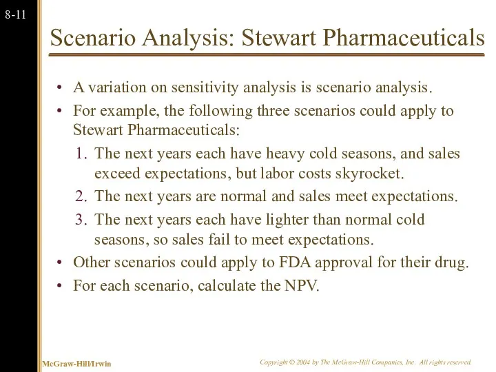 Scenario Analysis: Stewart Pharmaceuticals A variation on sensitivity analysis is