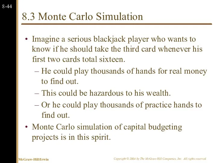 8.3 Monte Carlo Simulation Imagine a serious blackjack player who