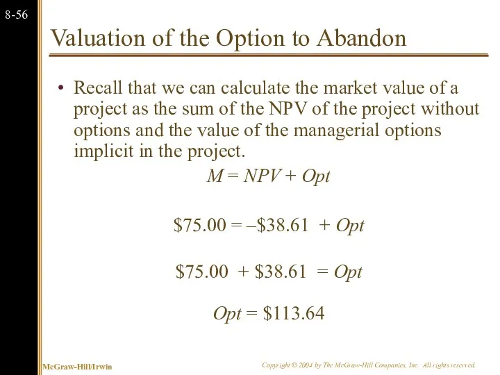 Valuation of the Option to Abandon Recall that we can