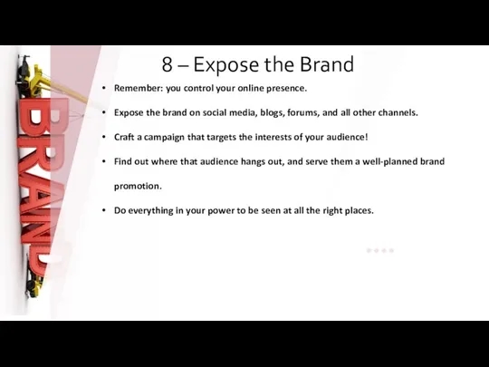 8 – Expose the Brand Remember: you control your online