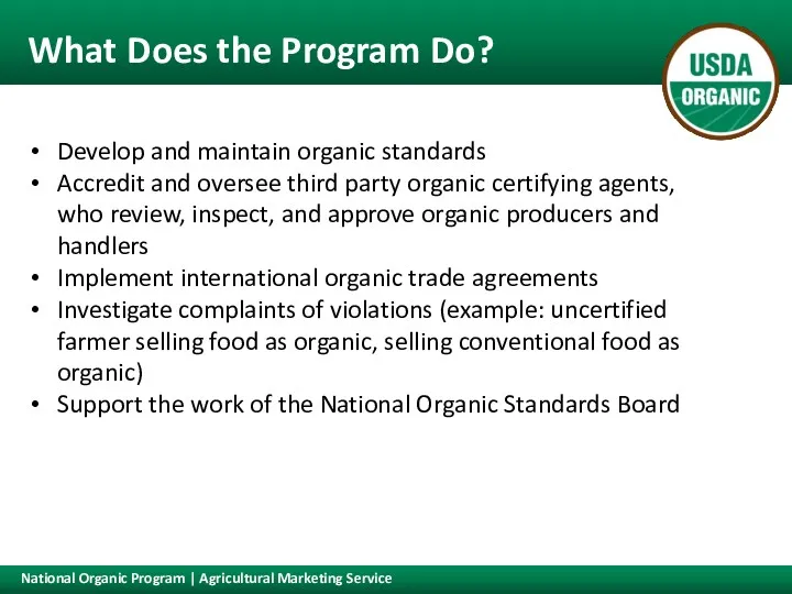 What Does the Program Do? Develop and maintain organic standards