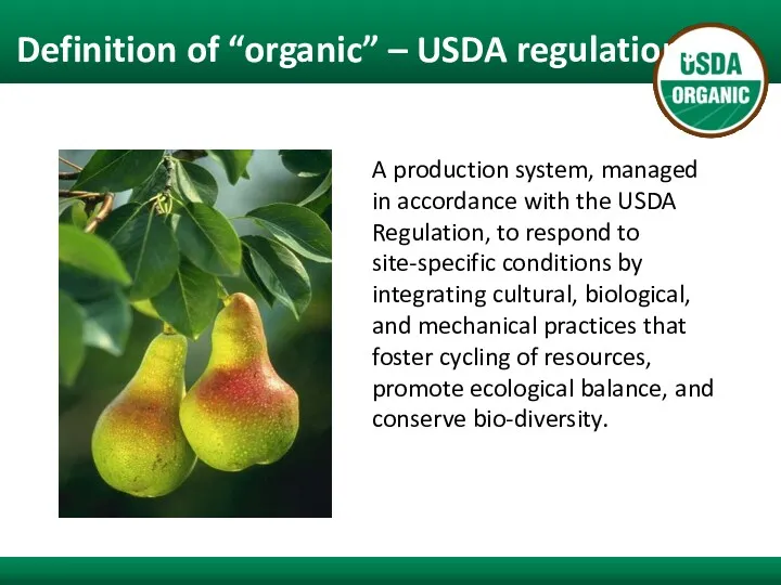 Definition of “organic” – USDA regulations A production system, managed