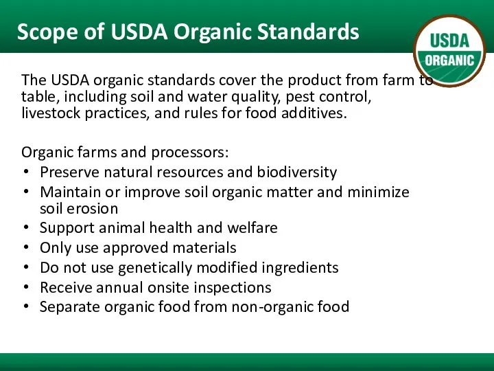 Scope of USDA Organic Standards The USDA organic standards cover