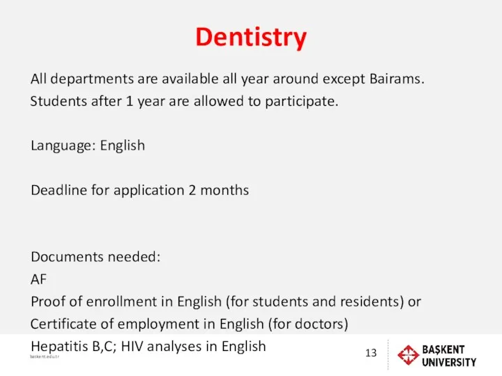 Dentistry All departments are available all year around except Bairams.