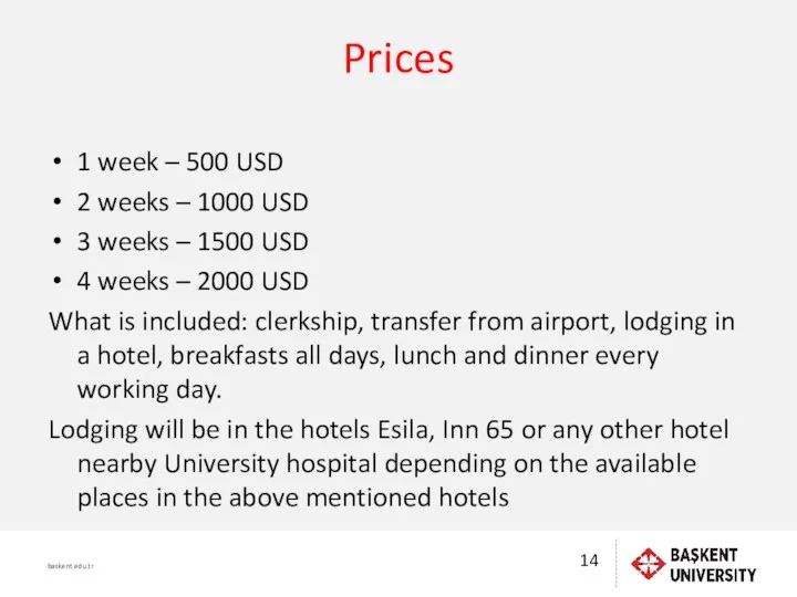 Prices 1 week – 500 USD 2 weeks – 1000