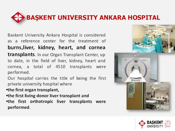 BAŞKENT UNIVERSITY ANKARA HOSPITAL Baskent University Ankara Hospital is considered