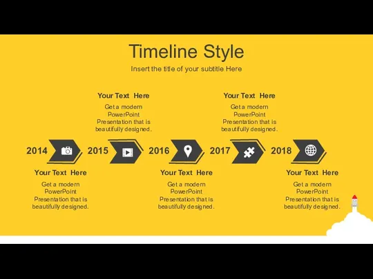 Timeline Style Insert the title of your subtitle Here 2014 2016 2015 2017 2018