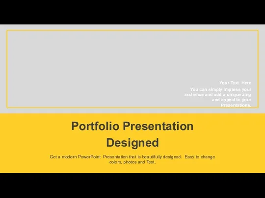 Portfolio Presentation Designed Get a modern PowerPoint Presentation that is
