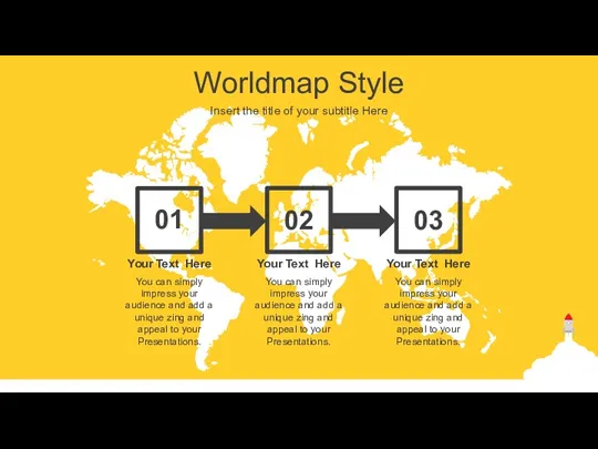 Worldmap Style Insert the title of your subtitle Here 01 02 03