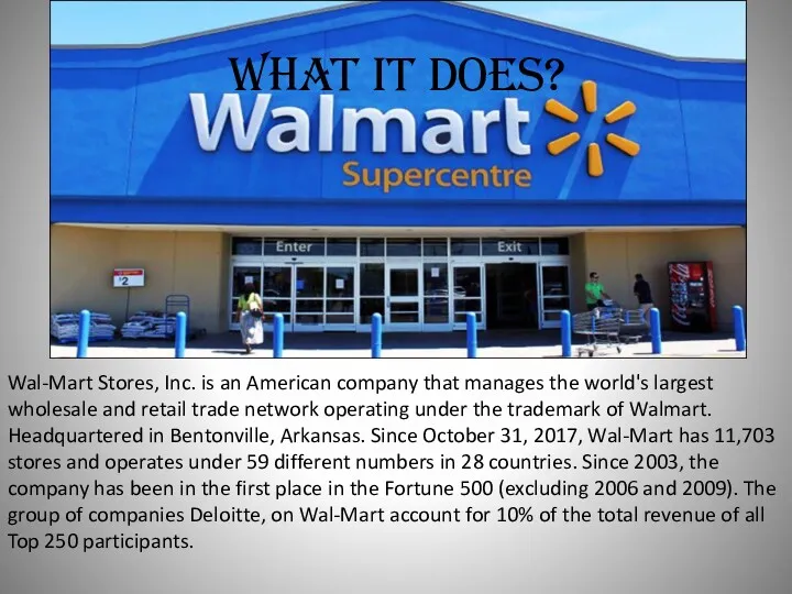 What it does? Wal-Mart Stores, Inc. is an American company