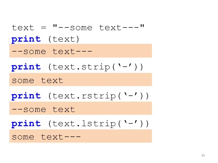text = "--some text---" print (text) --some text--- print (text.strip(‘-’))