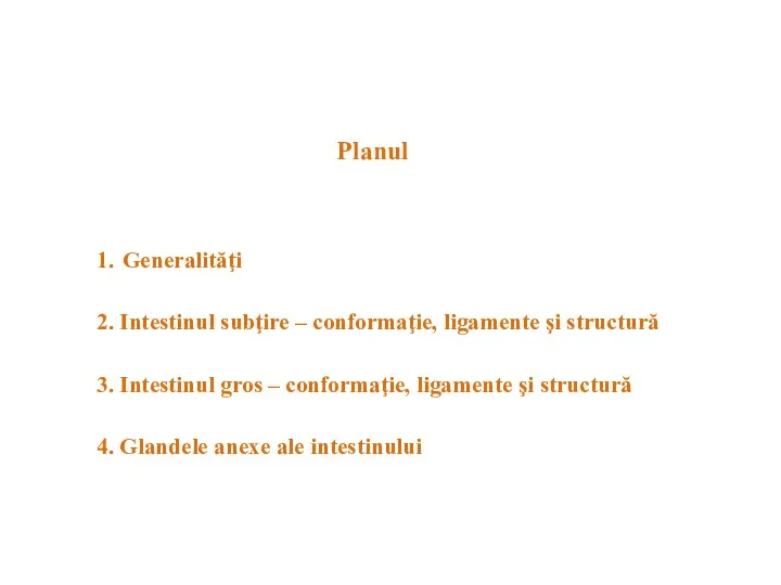 1. Generalităţi 2. Intestinul subţire – conformaţie, ligamente şi structură